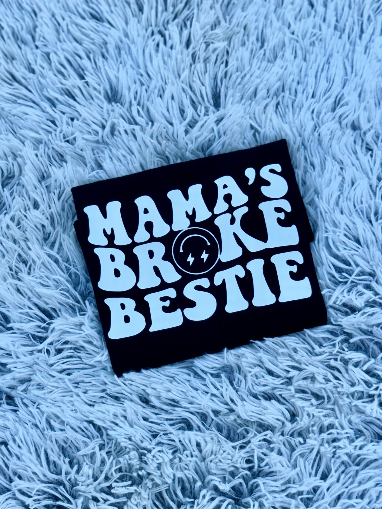 Mama broke bestie